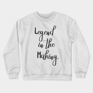 Legend in the Making Crewneck Sweatshirt